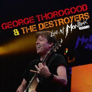 Live At Montreux 2013 - George Thorogood & The Destroyers