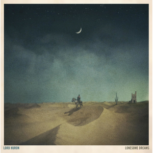 Lonesome Dreams  - Lord Huron